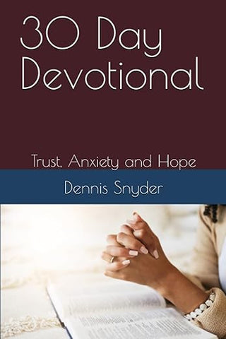 30 Day Devotional - Trust, Anxiety and Hope